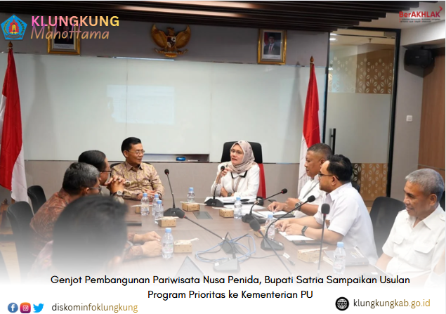 Genjot Pembangunan Pariwisata Nusa Penida, Bupati Satria Sampaikan Usulan Program Prioritas ke Kementerian PU