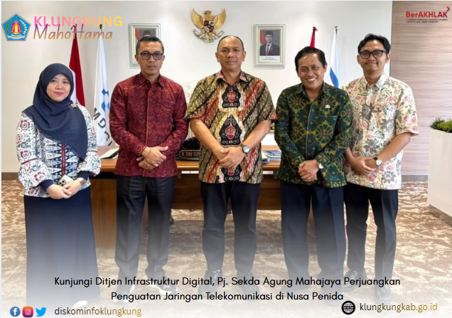 Kunjungi Ditjen Infrastruktur Digital, Pj. Sekda Agung Mahajaya Perjuangkan Penguatan Jaringan Telekomunikasi di Nusa Penida