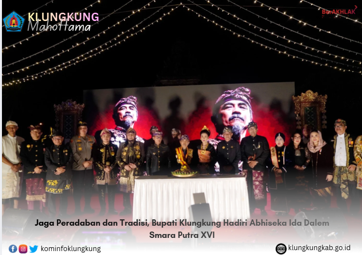 Jaga Peradaban dan Tradisi, Bupati Klungkung Hadiri Abhiseka Ida Dalem Smara Putra XVI