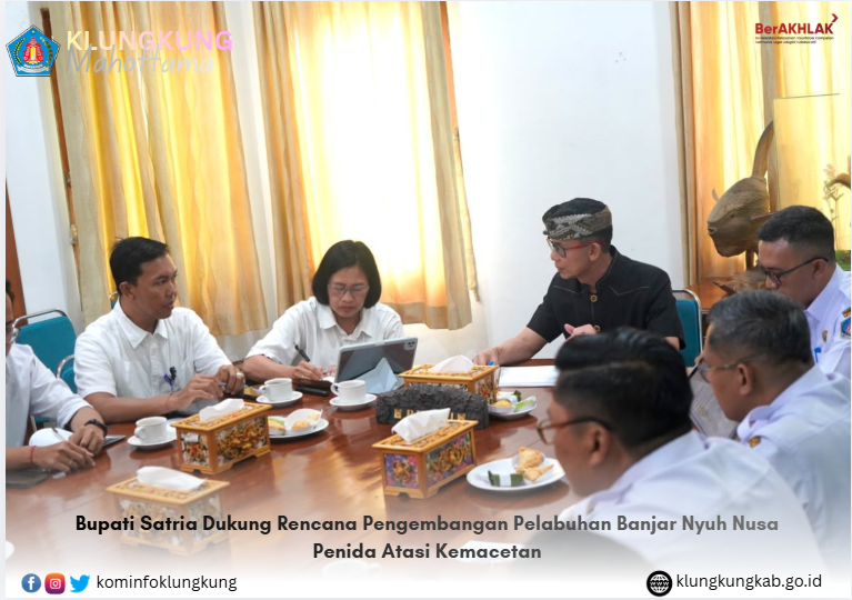 Bupati Satria Dukung Rencana Pengembangan Pelabuhan Banjar Nyuh Nusa Penida Atasi Kemacetan